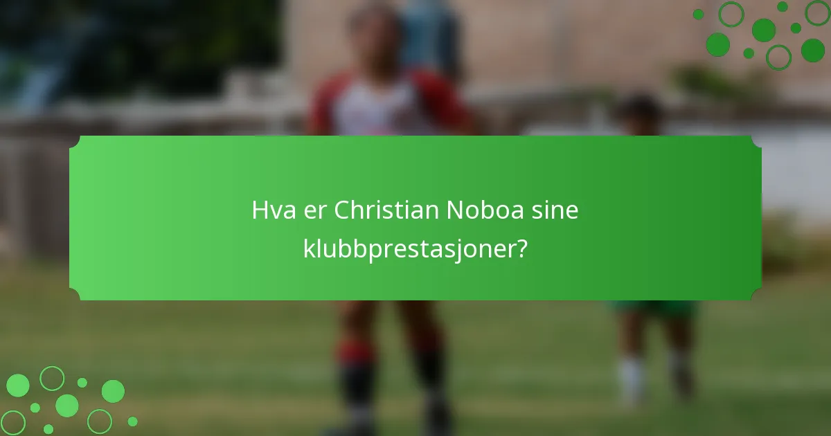 Hva er Christian Noboa sine klubbprestasjoner?