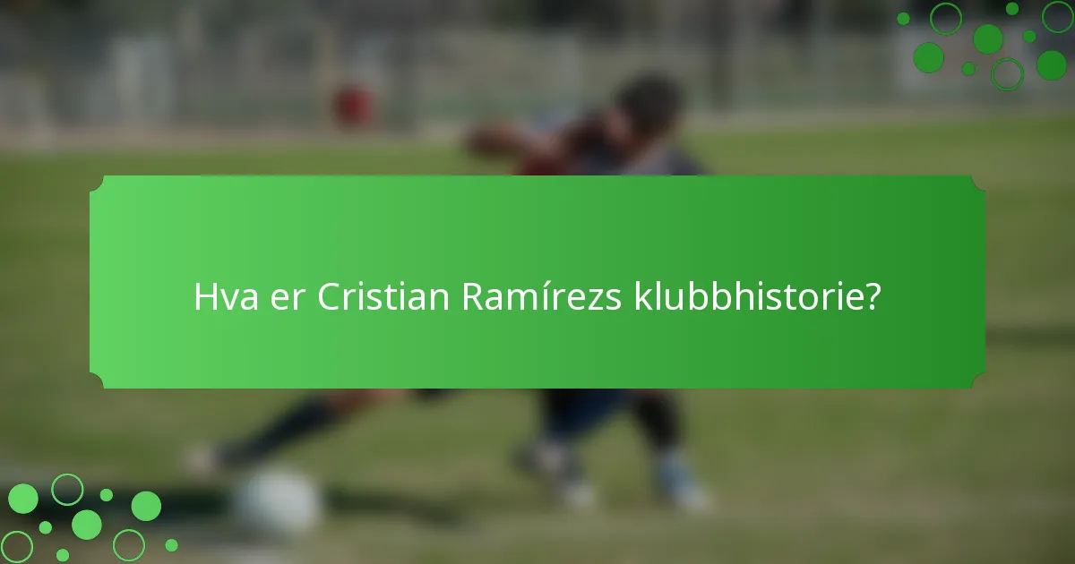 Hva er Cristian Ramírezs klubbhistorie?