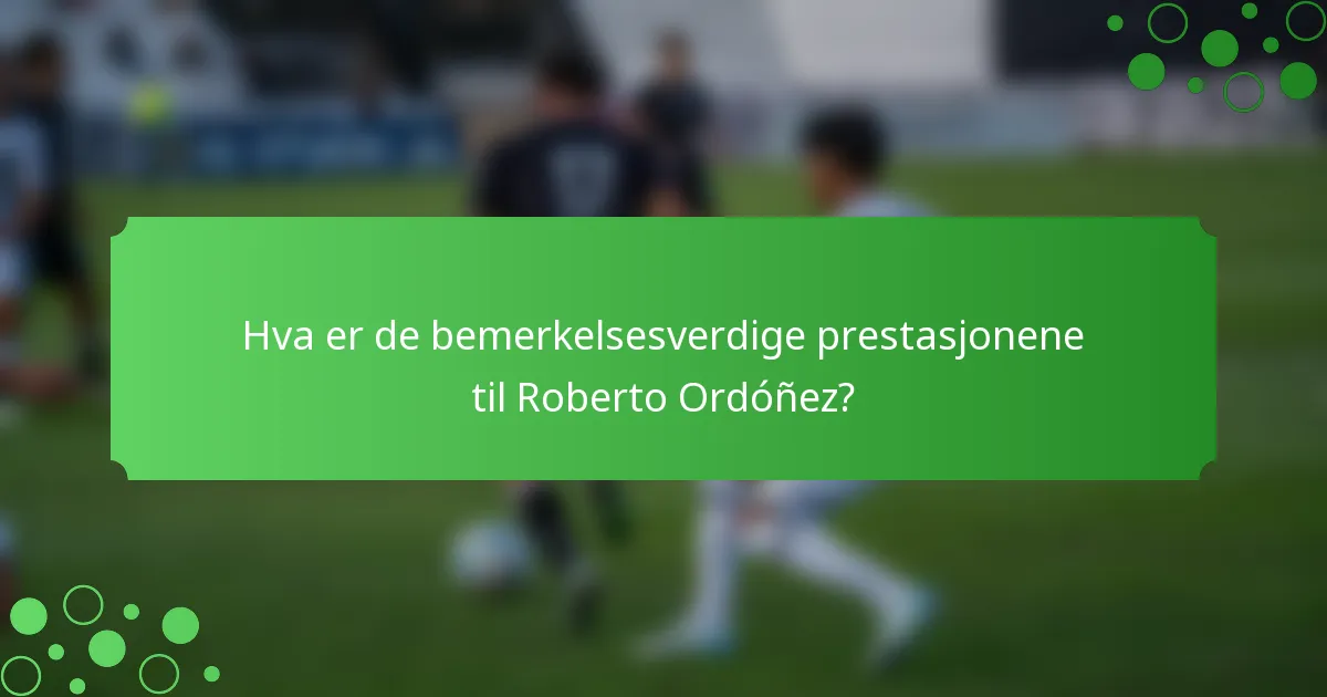 Hva er de bemerkelsesverdige prestasjonene til Roberto Ordóñez?