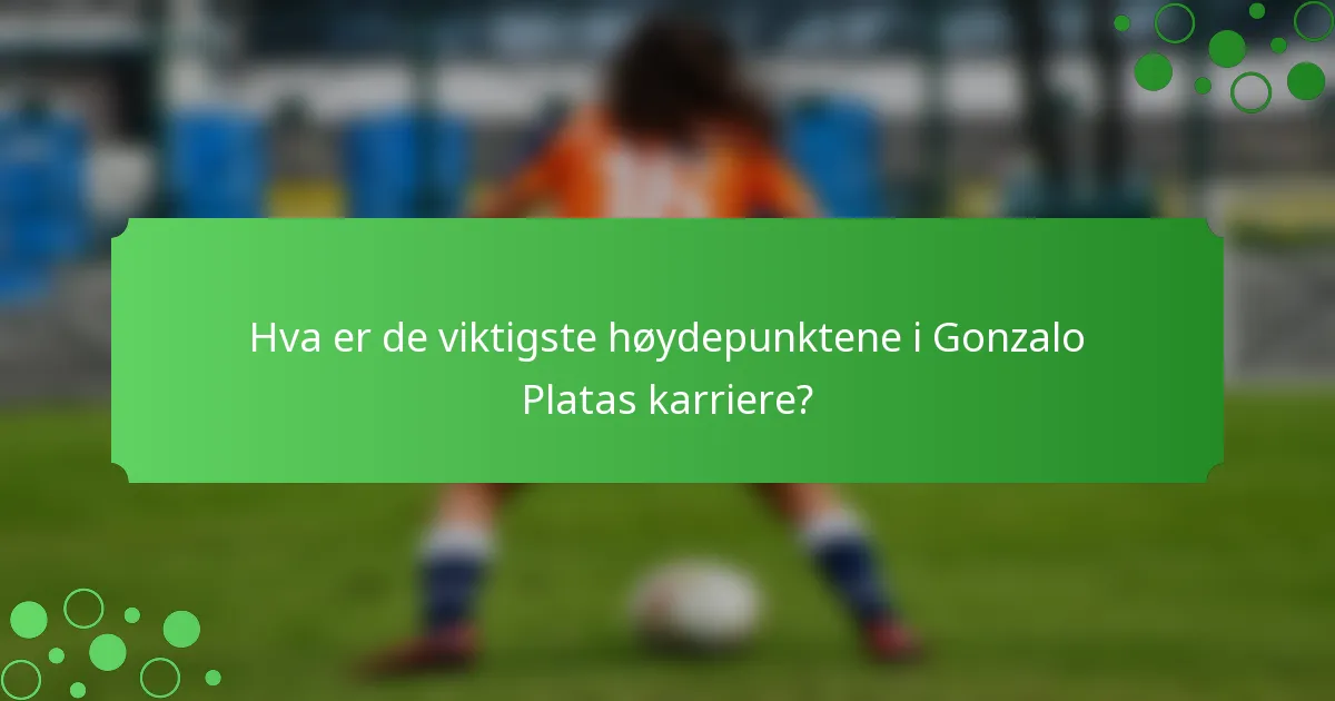 Hva er de viktigste høydepunktene i Gonzalo Platas karriere?
