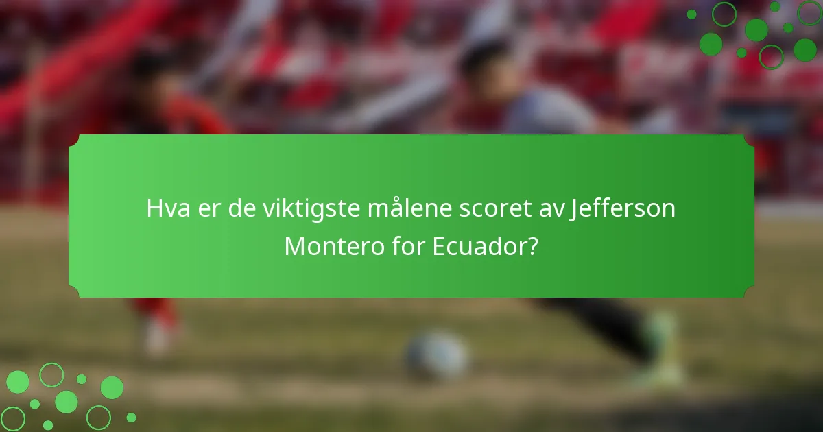 Hva er de viktigste målene scoret av Jefferson Montero for Ecuador?