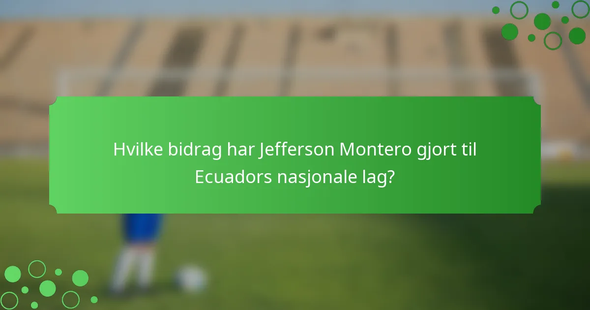 Hvilke bidrag har Jefferson Montero gjort til Ecuadors nasjonale lag?