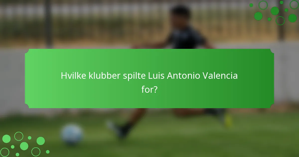Hvilke klubber spilte Luis Antonio Valencia for?