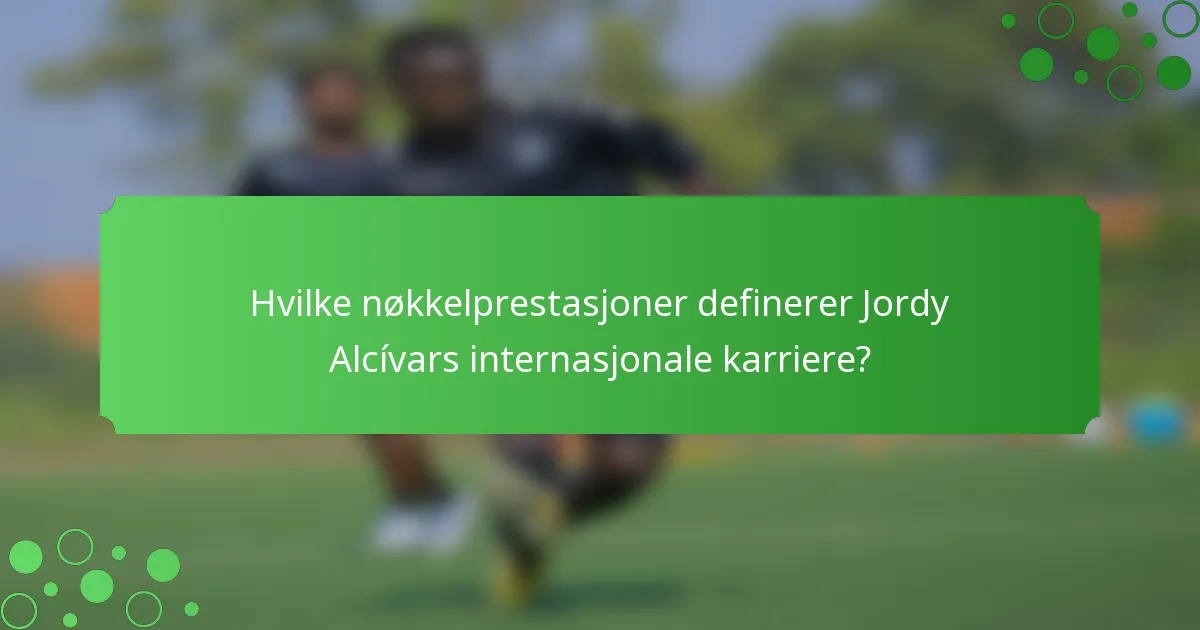 Hvilke nøkkelprestasjoner definerer Jordy Alcívars internasjonale karriere?