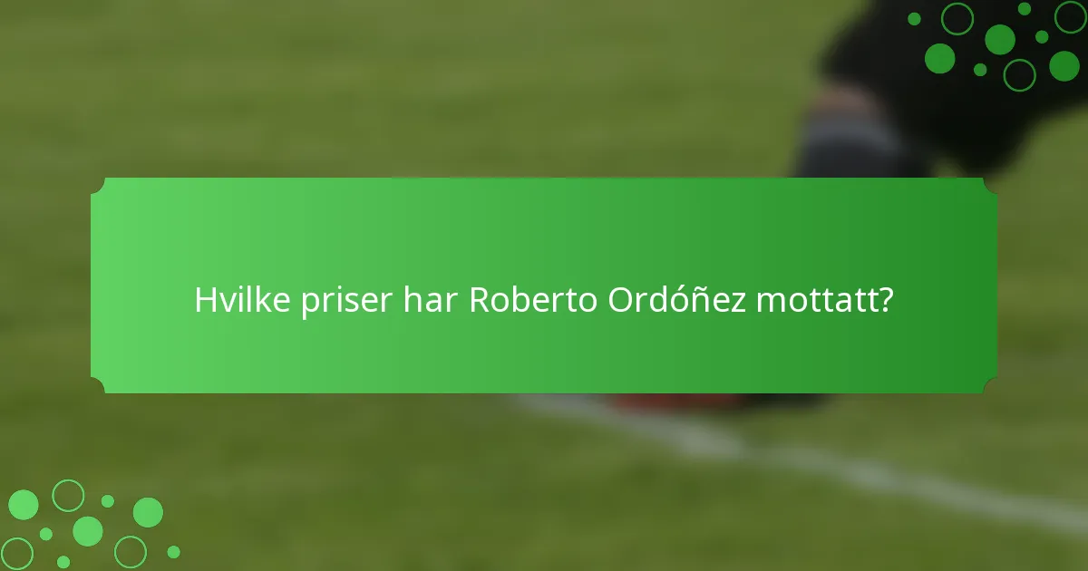 Hvilke priser har Roberto Ordóñez mottatt?