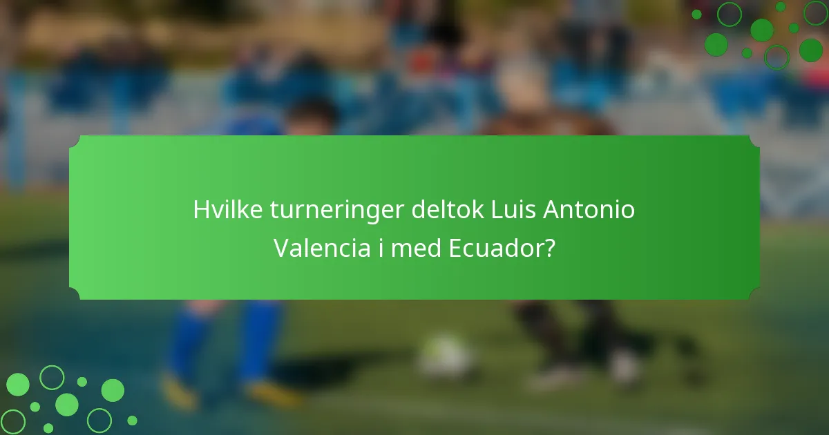 Hvilke turneringer deltok Luis Antonio Valencia i med Ecuador?