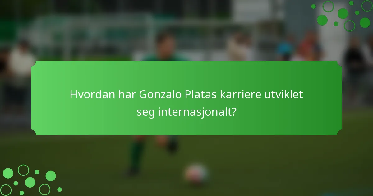 Hvordan har Gonzalo Platas karriere utviklet seg internasjonalt?
