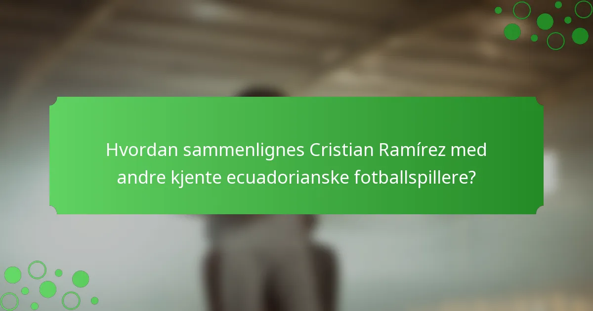 Hvordan sammenlignes Cristian Ramírez med andre kjente ecuadorianske fotballspillere?